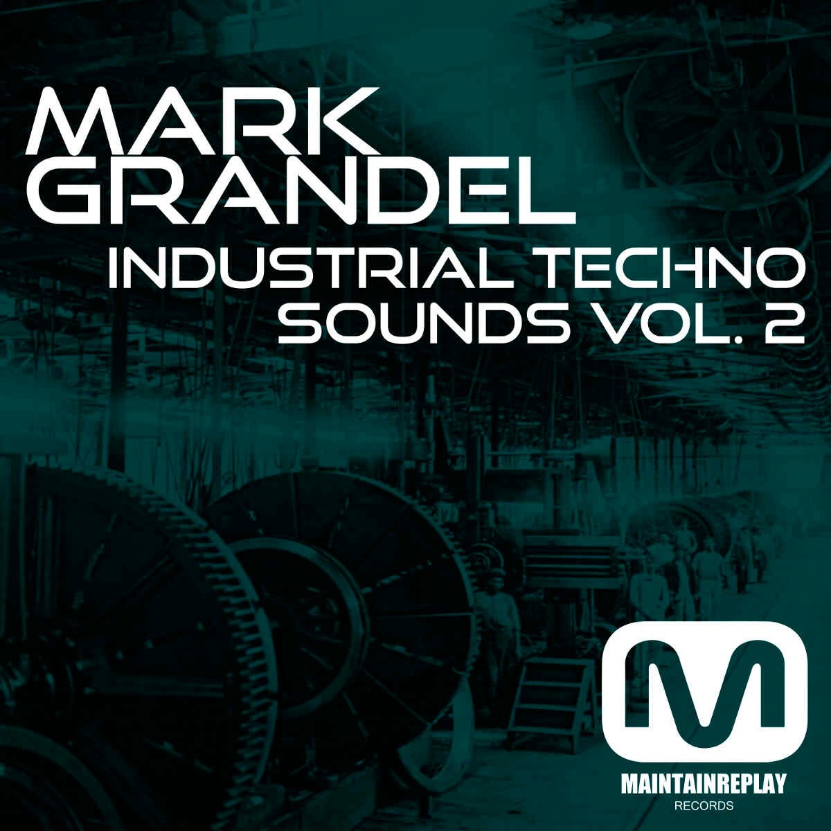 Maintain Replay Records - Mark Grandel: Industrial Techno Sounds Vol. 2 Sample Packs Software GUI Artwork